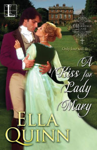 Title: A Kiss for Lady Mary, Author: Ella Quinn