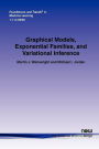 Graphical Models, Exponential Families, And Variational Inference