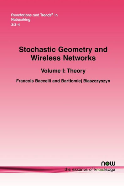 Stochastic Geometry and Wireless Networks: Volume I Theory
