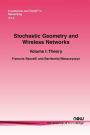 Stochastic Geometry and Wireless Networks: Volume I Theory