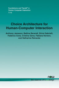 Title: Choice Architecture for Human-Computer Interaction, Author: Anthony Jameson