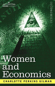 Title: Women and Economics / Edition 1, Author: Charlotte Perkins Gilman