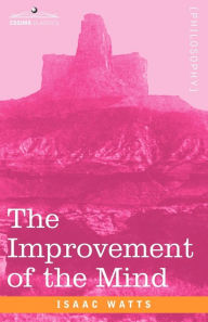 Title: The Improvement of the Mind, Author: Isaac Watts