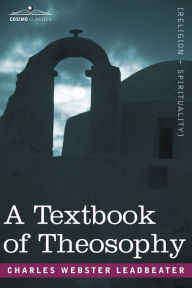 Title: A Textbook of Theosophy, Author: Charles Webster Leadbeater