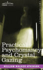 Practical Psychomancy and Crystal Gazing