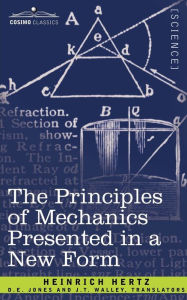 Title: The Principles of Mechanics Presented in a New Form, Author: Heinrich Hertz