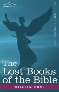 Title: The Lost Books of the Bible A.K.A, the Apocryphal New Testament, Author: William Hone