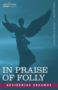 Title: In Praise of Folly, Author: Desiderius Erasmus