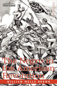 The Negro in the American Revolution