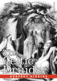 Title: The Celtic Druids, Author: Godfrey Higgins