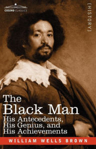 Black Man: His Antecedents, His Genius, and His Achievements