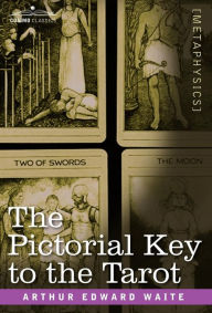 Title: The Pictorial Key to the Tarot, Author: Arthur Edward Waite