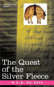 Title: The Quest of the Silver Fleece, Author: W. E. B. Du Bois