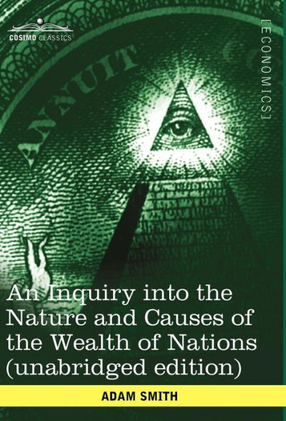 An Inquiry into the Nature and Causes of the Wealth of Nations