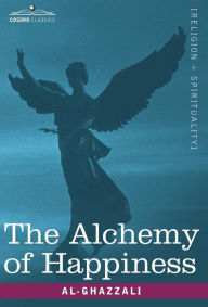 Title: The Alchemy of Happiness, Author: Sh Muhammad Ashraf