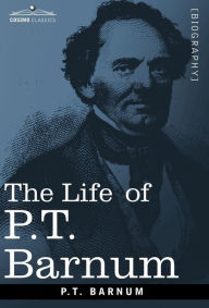 Title: The Life of P.T. Barnum, Author: P T Barnum