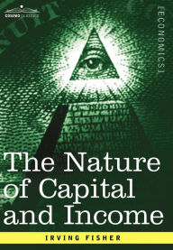 Title: The Nature of Capital and Income, Author: Irving Fisher