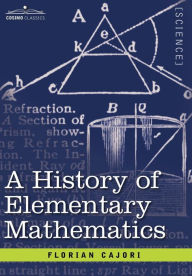 Title: A History of Elementary Mathematics, Author: Florian Cajori
