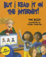 But I Read It on the Internet!