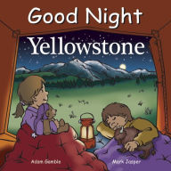 Title: Good Night Yellowstone, Author: Adam Gamble