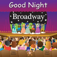 Title: Good Night Broadway, Author: Adam Gamble