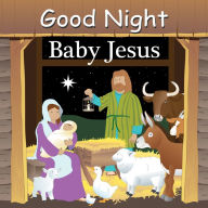 Title: Good Night Baby Jesus, Author: Adam Gamble
