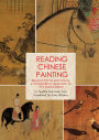 Reading Chinese Painting: Beyond Forms and Colors, A Comparative Approach to Art Appreciation