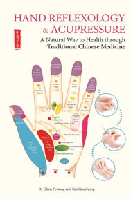 Real books pdf free download Hand Reflexology & Acupressure: A Natural Way to Health through Traditional Chinese Medicine 9781602201682