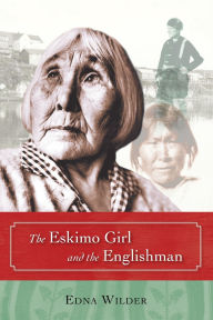 Title: The Eskimo Girl and the Englishman, Author: Edna Wilder