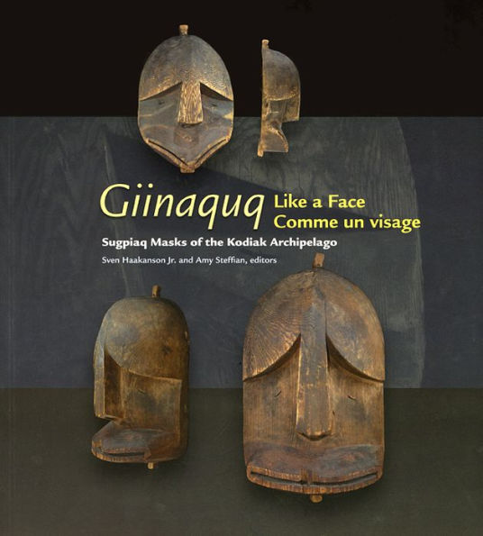 Giinaquq Like a Face: Suqpiaq Masks of the Kodiak Archipelago