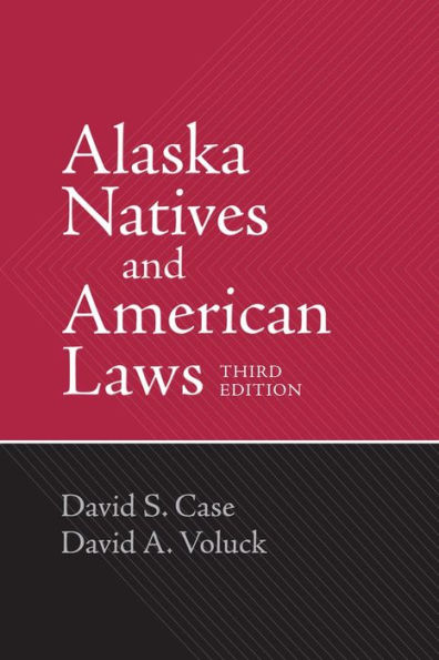 Alaska Natives and American Laws: Third Edition / Edition 3