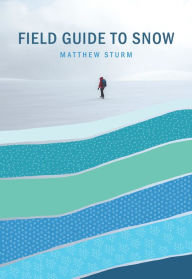 Title: A Field Guide to Snow, Author: Matthew Sturm