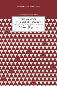 Title: The Wake of the Unseen Object: Travels through Alaska's Native Landscapes, Author: Tom Kizzia