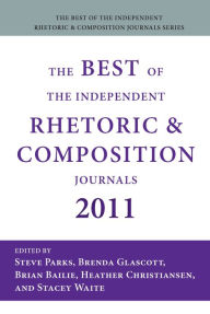 Title: The Best of the Independent Rhetoric and Composition Journals 2011, Author: Steve Parks