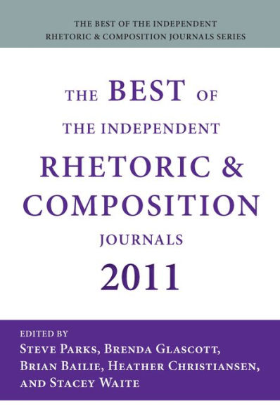 The Best of the Independent Rhetoric and Composition Journals 2011