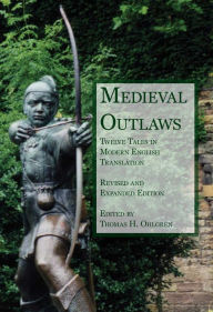 Title: Medieval Outlaws: Twelve Tales in Modern English Translation, Author: Thomas H. Ohlgren