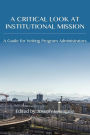 A Critical Look at Institutional Mission: A Guide for Writing Program Administrators