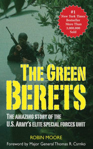The Green Berets: The Amazing Story of the U.S. Army's Elite Special Forces Unit