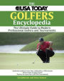 The USA Today Golfer's Encyclopedia: A Comprehensive Reference of Professional Golf, 1958 Through the Present