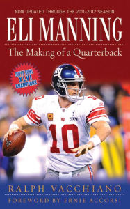 Title: Eli Manning: The Making of a Quarterback, Author: Ralph Vacchiano