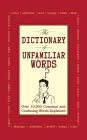 The Dictionary of Unfamiliar Words: Over 10,000 Common and Confusing Words Explained