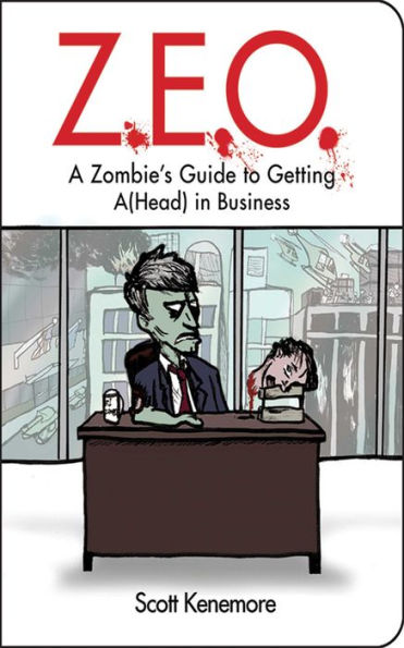 Z.E.O.: A Zombie's Guide to Getting (A)Head in Business