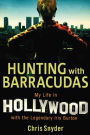 Hunting with Barracudas: My Life in Hollywood with the Legendary Iris Burton