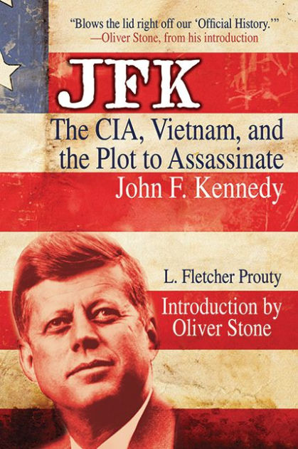 JFK: The CIA, Vietnam, And The Plot To Assassinate John F. Kennedy By L ...