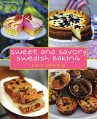 Title: Sweet and Savory Swedish Baking, Author: Leila Lindholm