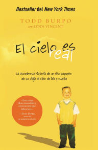 Title: El cielo es real: La asombrosa historia de un nino pequeno de su viaje al cielo de ida y vuelta (Heaven Is for Real: A Little Boy's Astounding Story of His Trip to Heaven and Back), Author: Todd Burpo