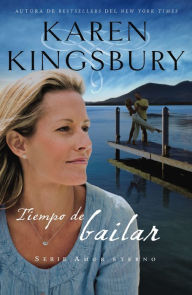 Title: Tiempo de bailar (A Time to Dance), Author: Karen Kingsbury