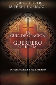 Title: La guía de oración del guerrero espiritual: Encuentre salida a cada situación, Author: Quin M. Sherrer