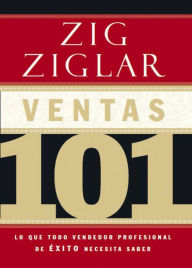 Title: Ventas 101: Lo que todo vendedor profesional de éxito necesita saber, Author: Zig Ziglar