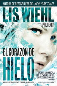Title: El corazon de hielo (Heart of Ice), Author: Lis Wiehl